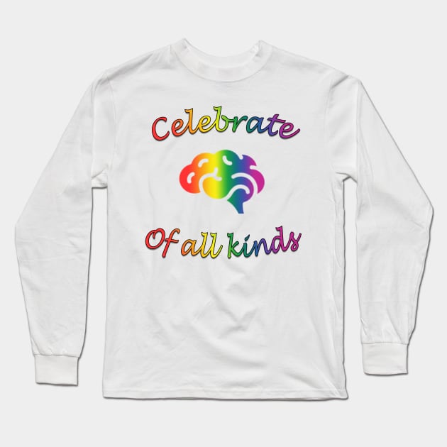 celebrate minds of all kinds rainbow Long Sleeve T-Shirt by fanidi